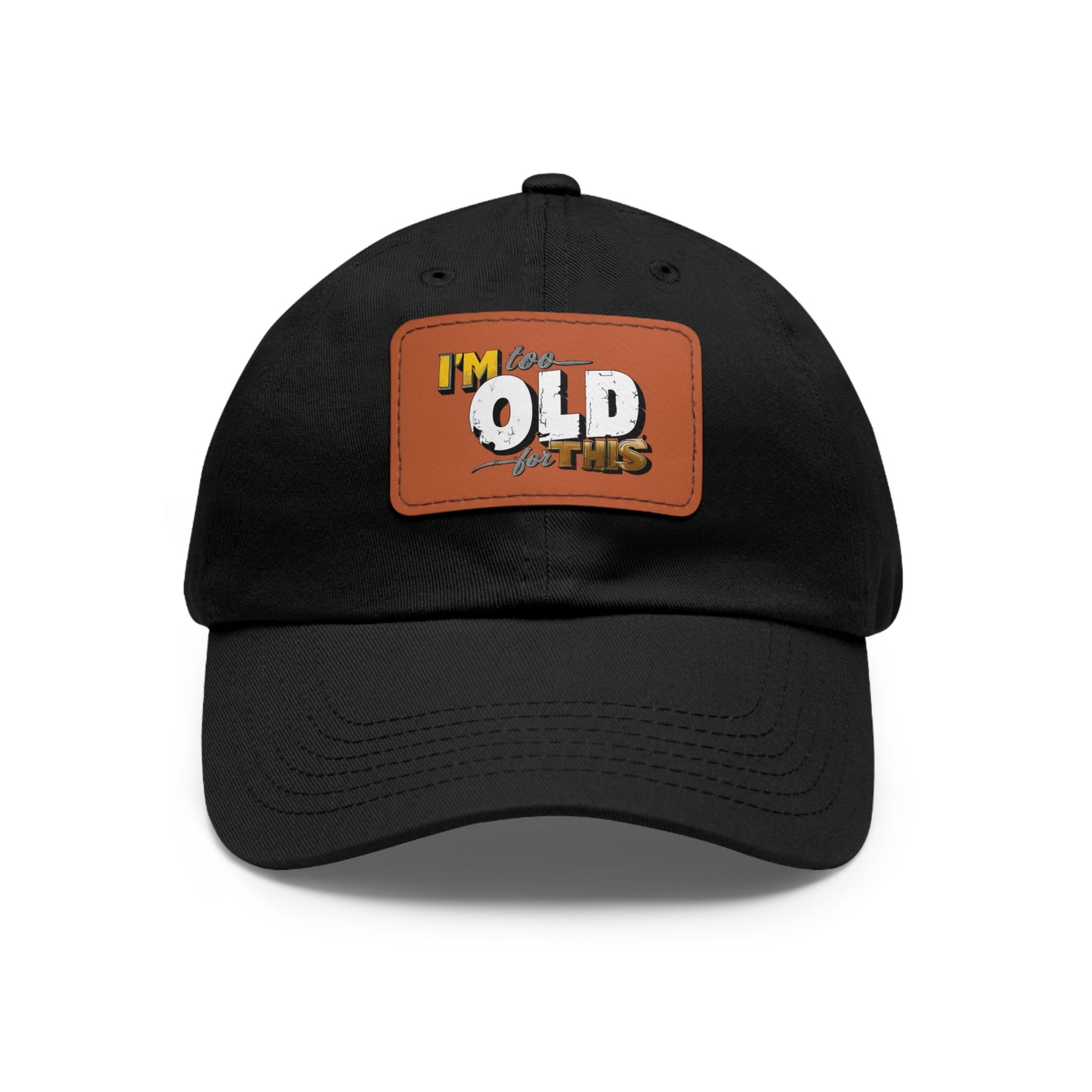 Vintage Dad Hat with Leather Patch - "I'm Too Old for This"