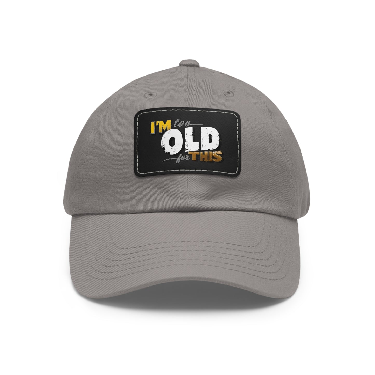 Vintage Dad Hat with Leather Patch - "I'm Too Old for This"