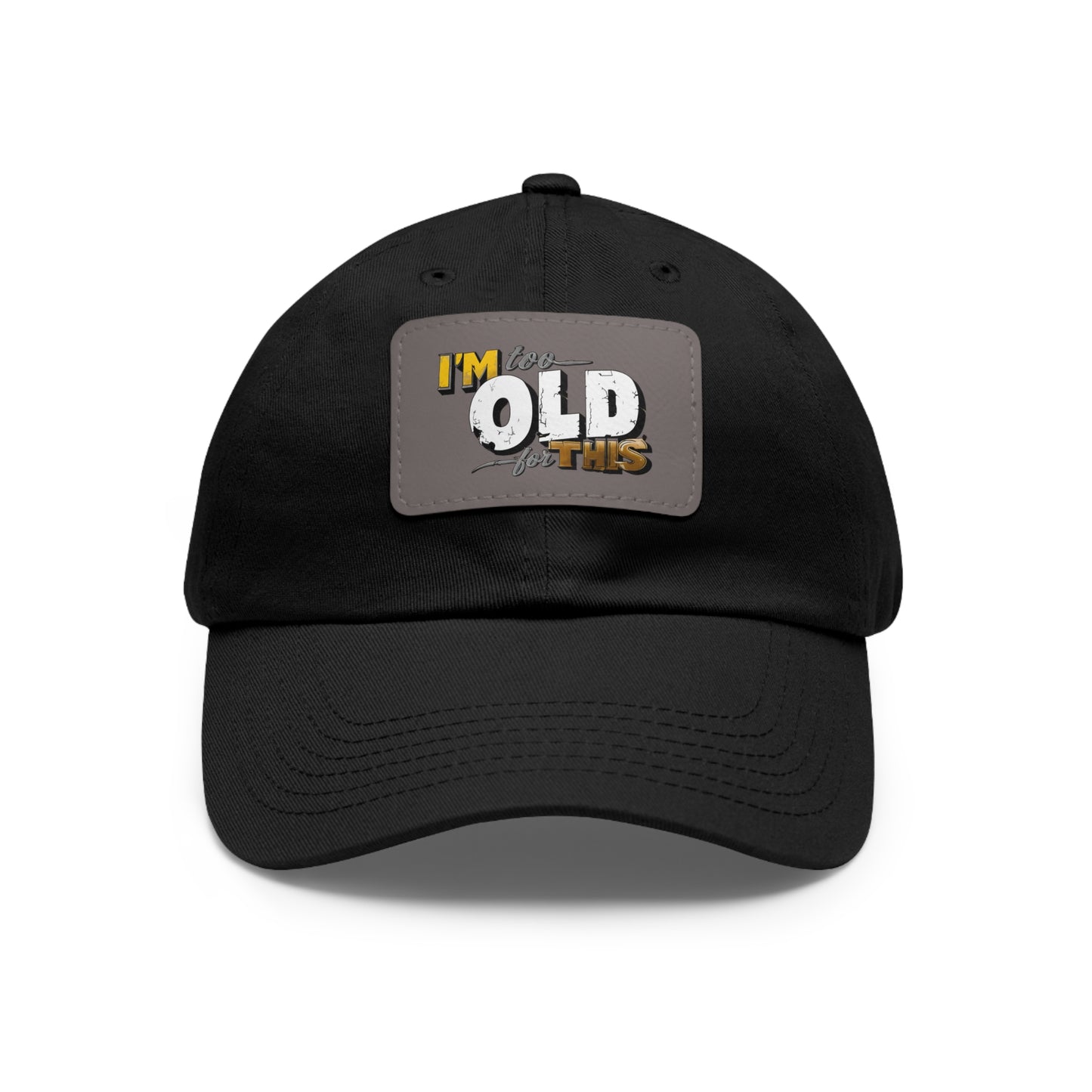 Vintage Dad Hat with Leather Patch - "I'm Too Old for This"