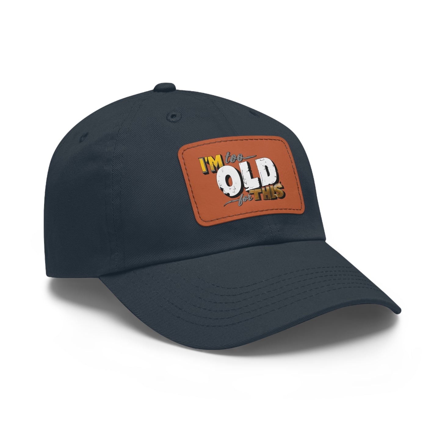 Vintage Dad Hat with Leather Patch - "I'm Too Old for This"
