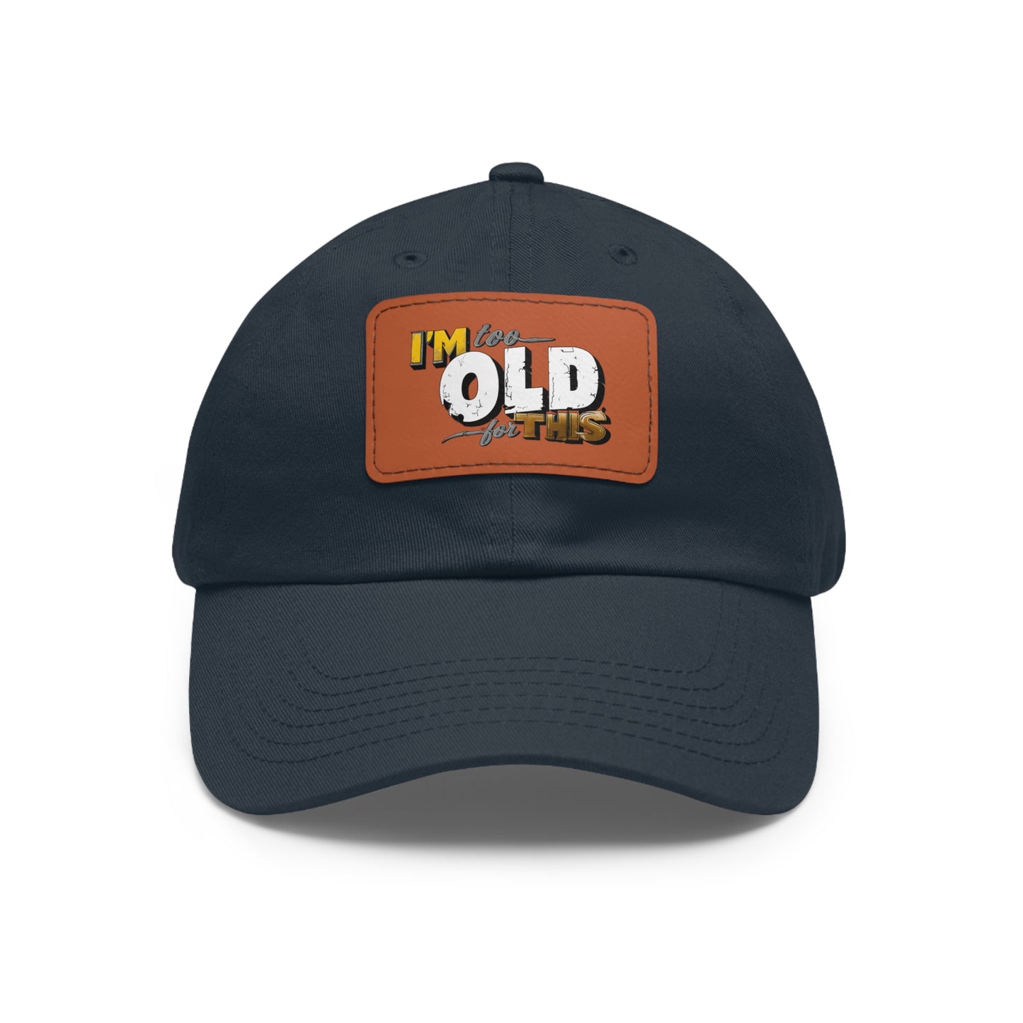 Vintage Dad Hat with Leather Patch - "I'm Too Old for This"