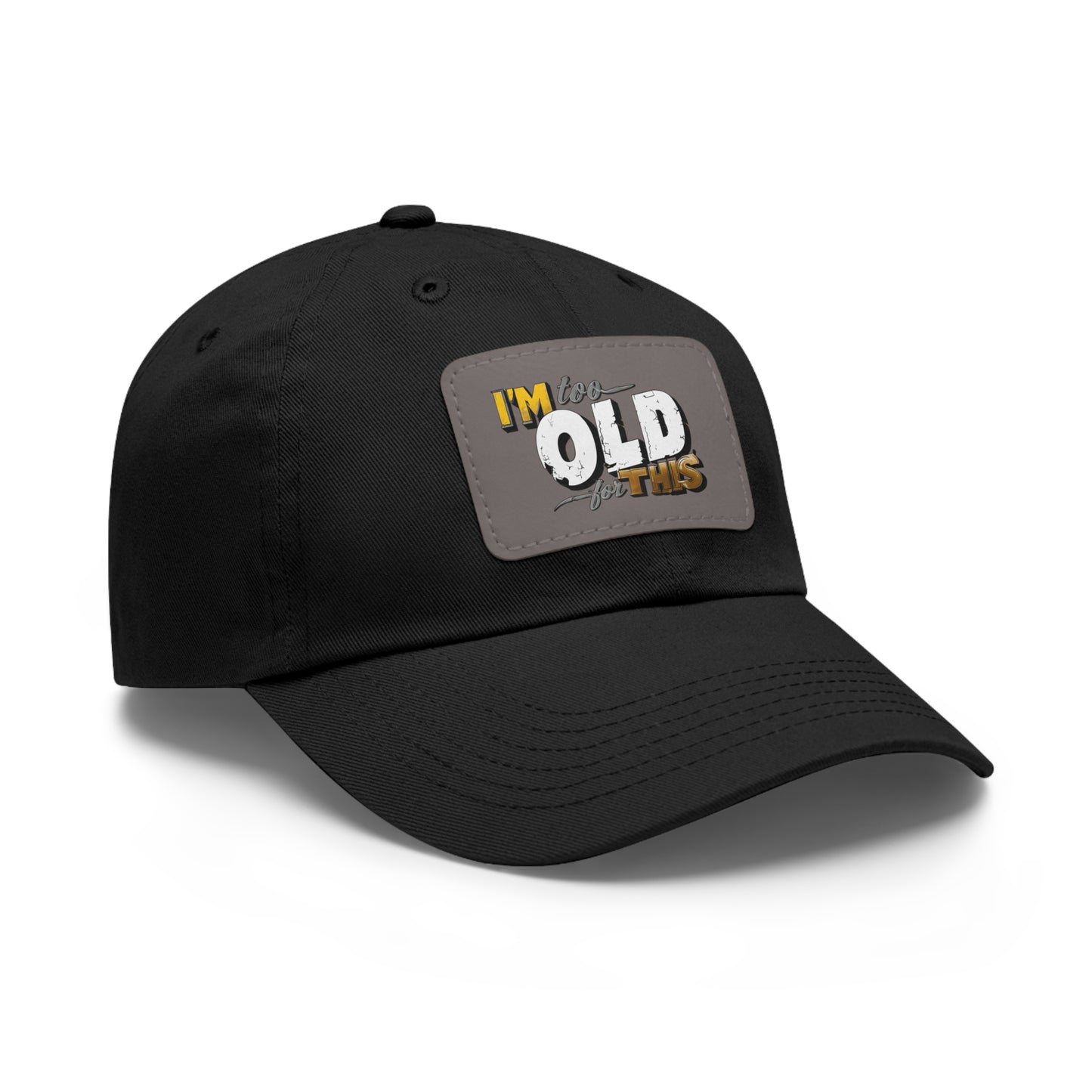 Vintage Dad Hat with Leather Patch - "I'm Too Old for This"