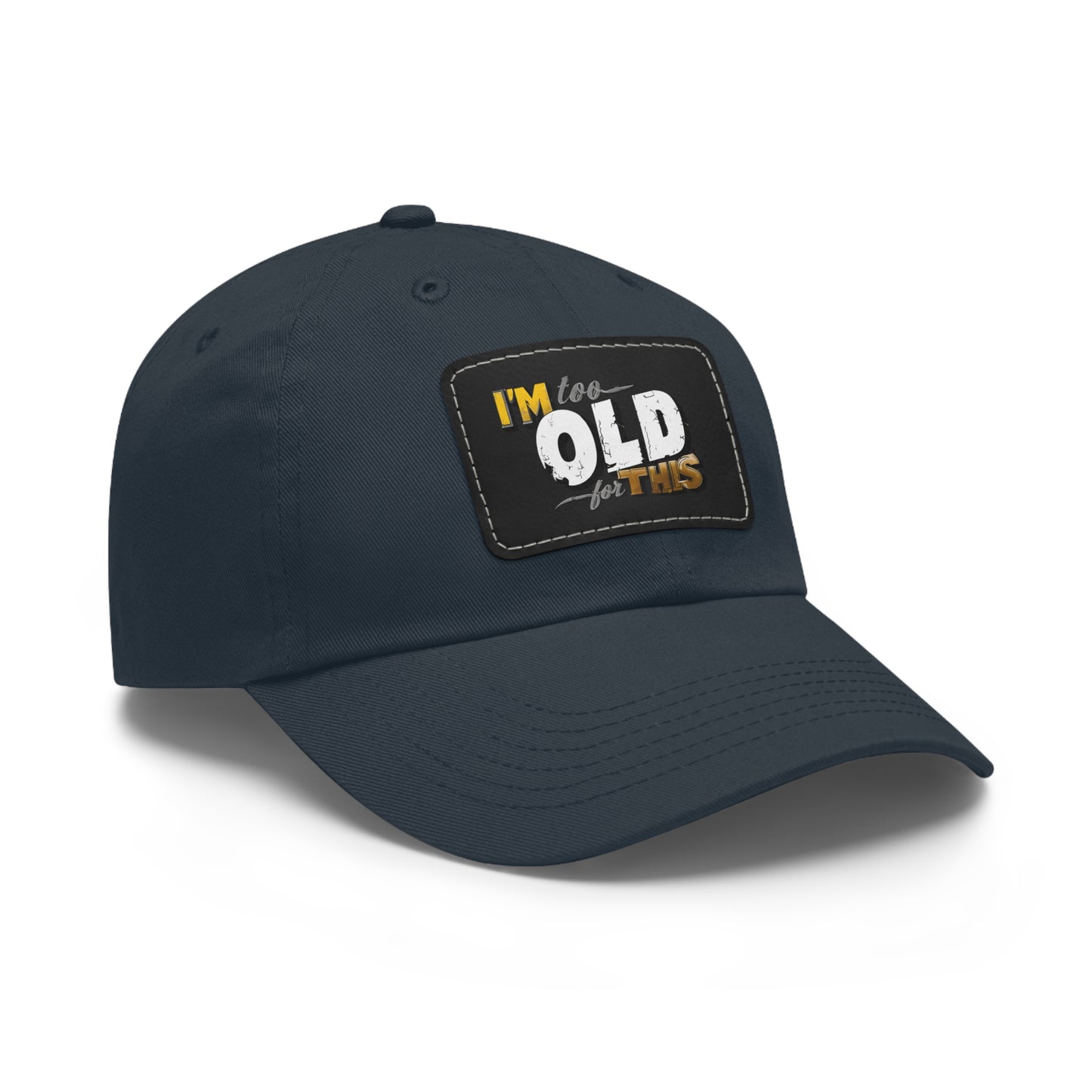 Vintage Dad Hat with Leather Patch - "I'm Too Old for This"