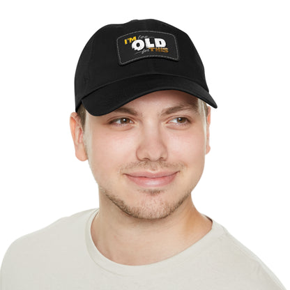 Vintage Dad Hat with Leather Patch - "I'm Too Old for This"
