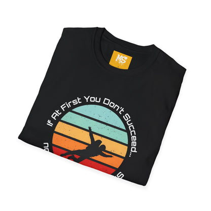 Inspirational Graphic Tee: 'If At First You Don't Succeed' Funny