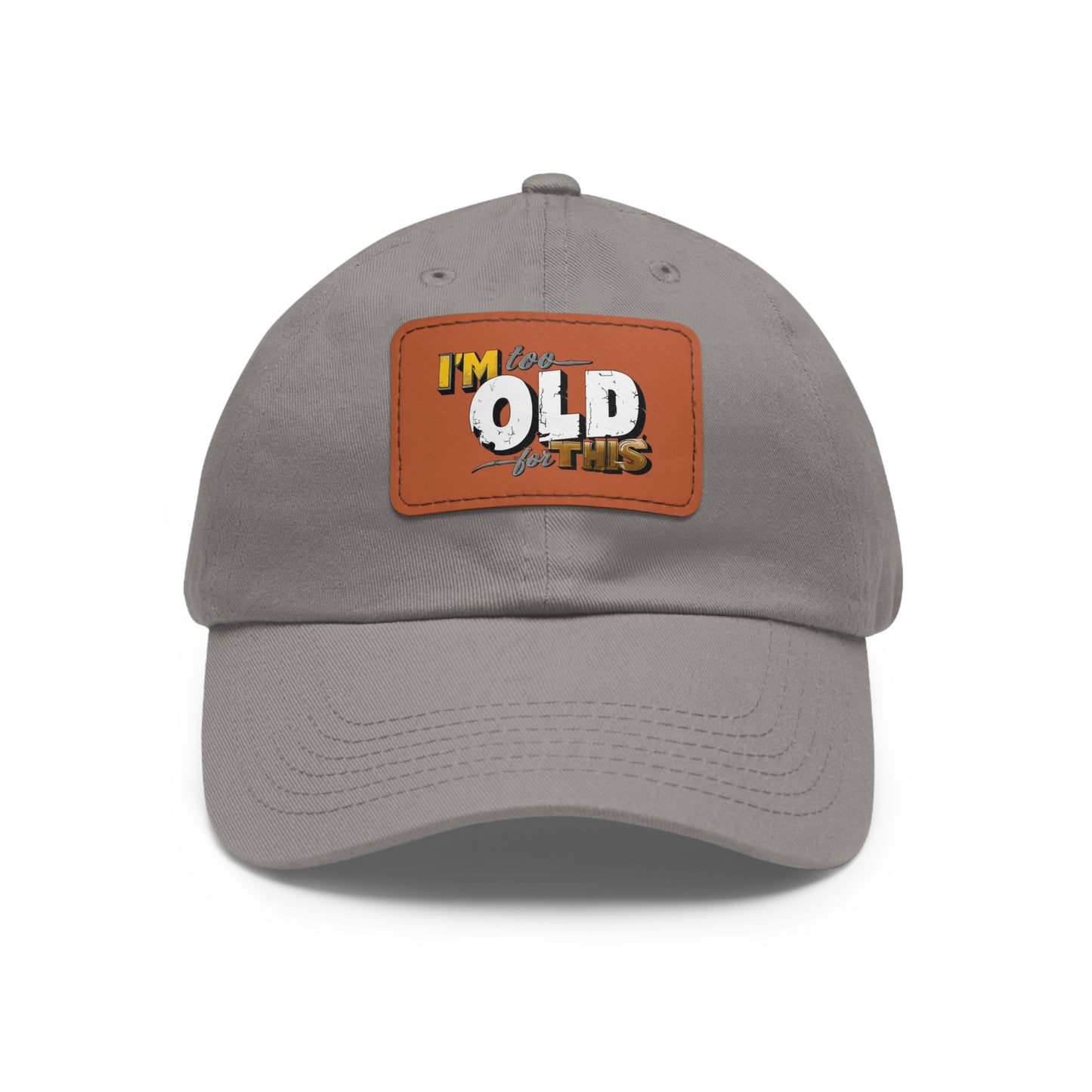 Vintage Dad Hat with Leather Patch - "I'm Too Old for This"