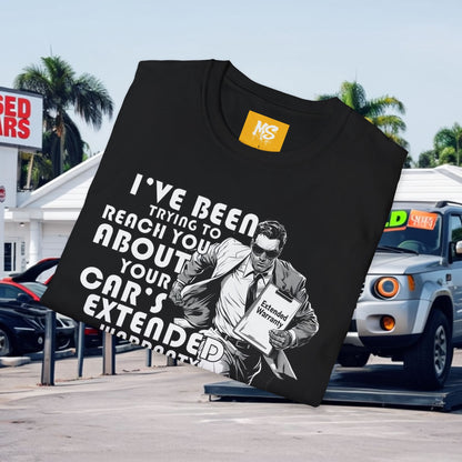 Funny Unisex Softstyle T-Shirt - 'I've Been Trying to Reach You About Your Car's Extended Warranty'