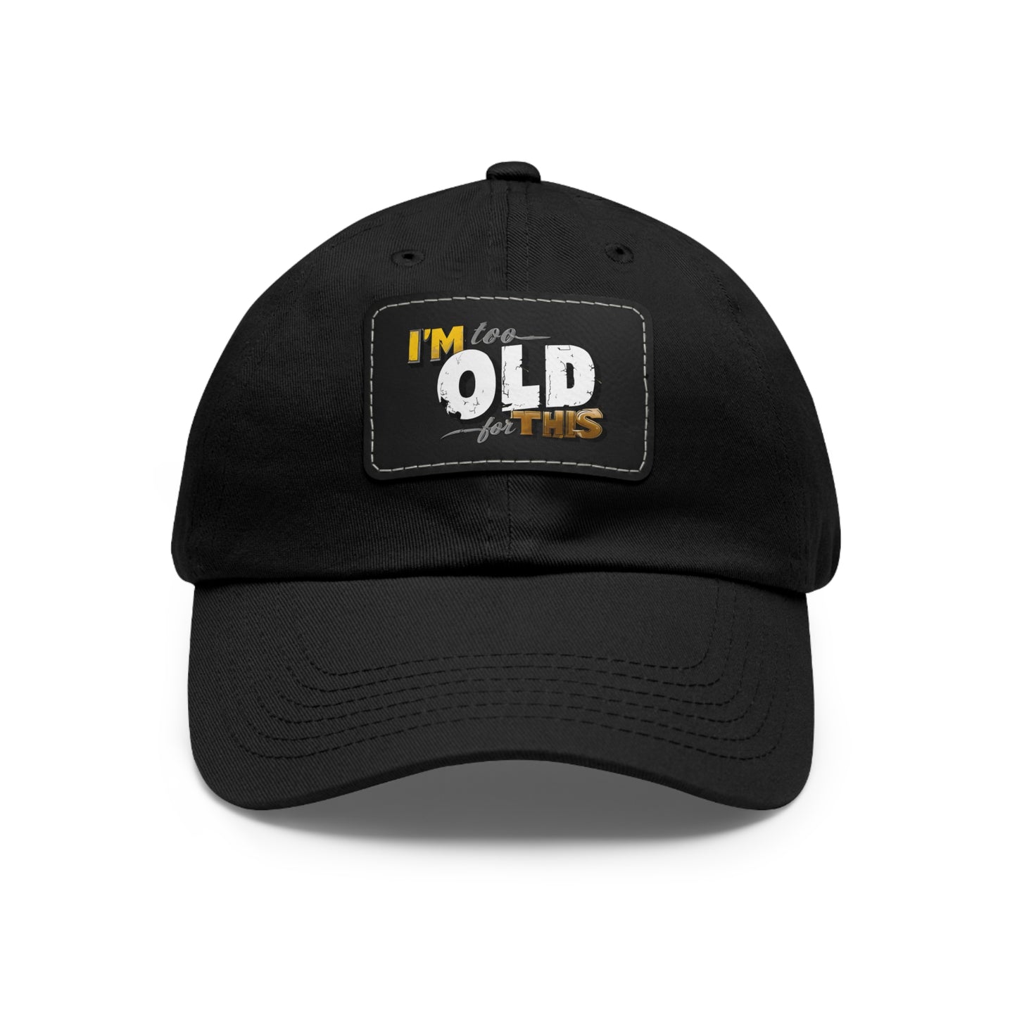 Vintage Dad Hat with Leather Patch - "I'm Too Old for This"