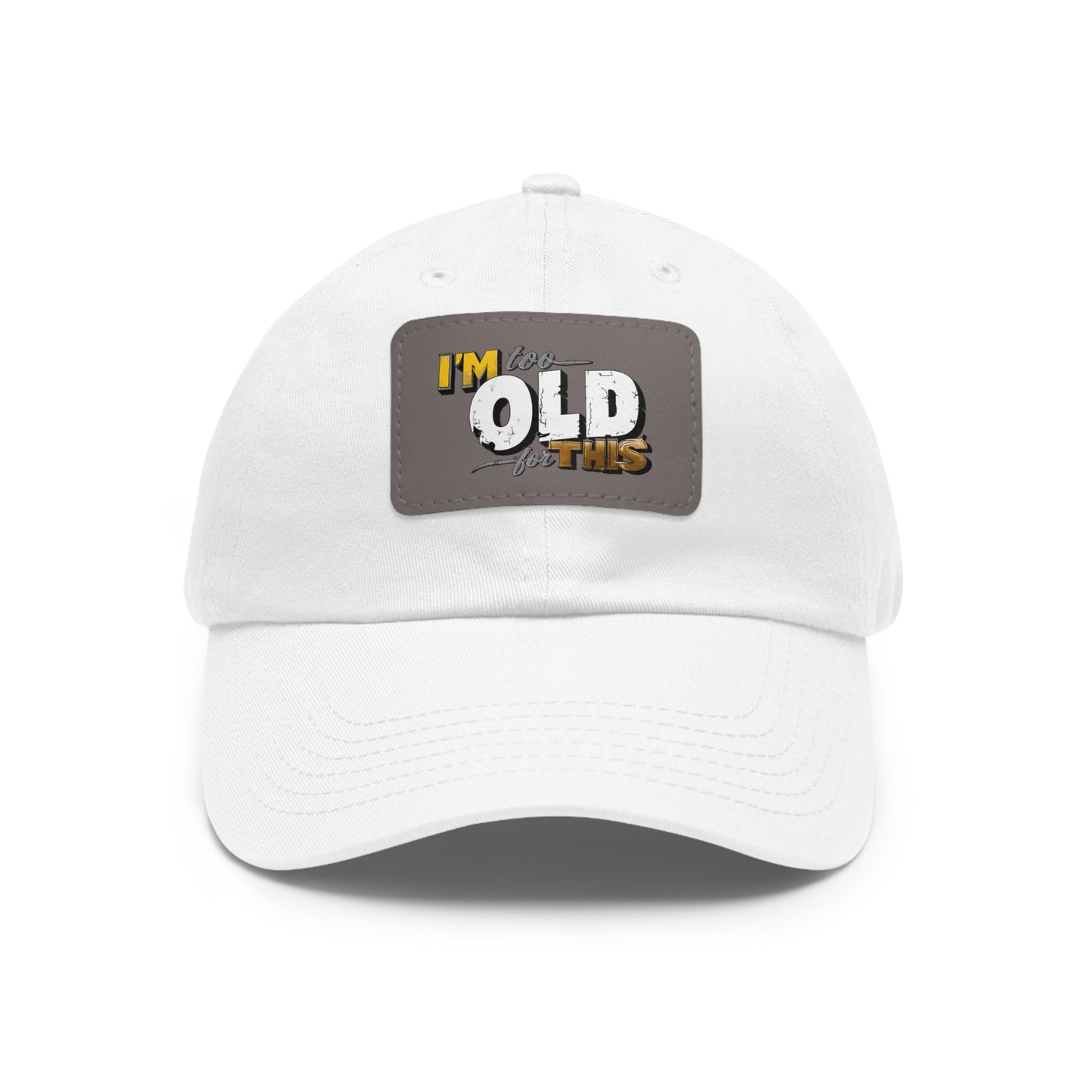 Vintage Dad Hat with Leather Patch - "I'm Too Old for This"