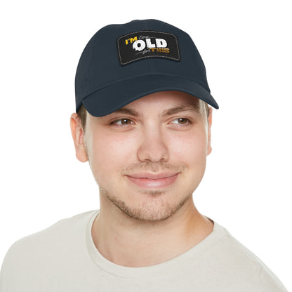 Vintage Dad Hat with Leather Patch - "I'm Too Old for This"